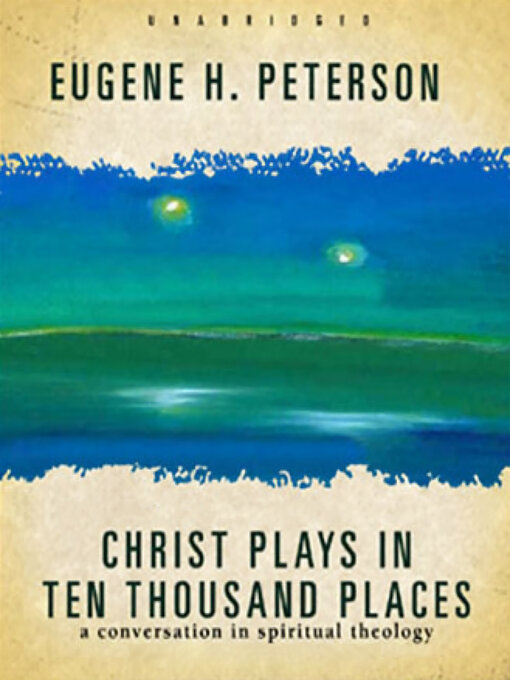Title details for Christ Plays in Ten Thousand Places by Eugene Peterson - Available